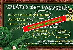 Splátky bez navýšení na 20 měsíců již jen poslední dva dny!